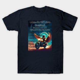 When Souls Were Crafted Motorcycles Bestowed Upon The Free Souls 6 T-Shirt